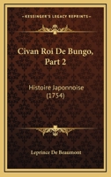 Civan Roi De Bungo, Part 2: Histoire Japonnoise (1754) 116591235X Book Cover