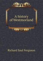A History of Westmorland 5518521510 Book Cover