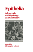 Epithelia: Advances in Cell Physiology and Cell Culture 9401057397 Book Cover