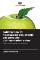 Satisfaction et fid?lisation des clients des produits d'alimentation saine 6205378477 Book Cover
