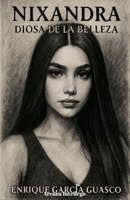 Nixandra: Diosa de la Belleza (Spanish Edition) B0FFQS18KW Book Cover