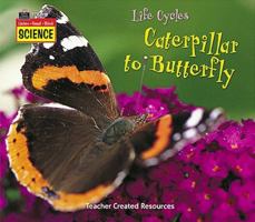 Listen-Read-Think Science: Life Cycles: Caterpillar to Butterfly 1420681184 Book Cover