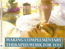 Making Complementary Therapies Work for You 1905398077 Book Cover