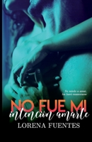 No fue mi intención amarte: Su miedo a amar los hará enamorarse B09BC766WV Book Cover