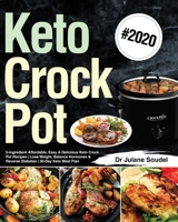 Keto Crock Pot Cookbook #2020: 5-Ingredient Affordable, Easy & Delicious Keto Crock Pot Recipes | Lose Weight, Balance Hormones & Reverse Diabetes | 30-Day Keto Meal Plan 1699809887 Book Cover