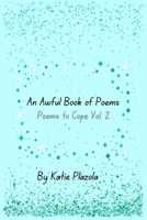 An Awful Book of Poems: Poems to Cope, vol 2 B095L9LM5J Book Cover