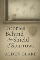 Stories Behind the Shield of Sparrows | Tales of Resilience, Hope, and Redemption: A Journey Through Loss, Love, and the Human Spirit B0F7Y84Y78 Book Cover