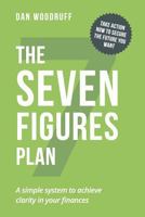 7 Figures Plan: A simple system to achieve clarity in your finances: take action now to secure the future you want 1533171416 Book Cover