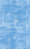 Seelenblumen: Gedichte und Geschichten einer kleinen Seele 3758311829 Book Cover