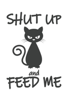 Shut Up And Feed Me: Katze Katzenmama Katzenliebhaber Dina5 Blanko Malheft Notizbuch Tagebuch Planer Notizblock Kladde Journal Strazze 1675076669 Book Cover