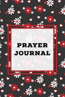 Prayer Journal: Prompts Book, Write Daily Bible Scripture, Prayer Requests Pages, Personal Relationship With The Lord Journey, Prayers, Thankful To God List, Every Day Life Devotional 1649441835 Book Cover