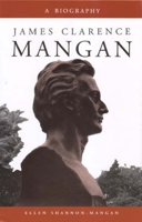 James Clarence Mangan: A Biography (Works of James Clarence Mangan) 0716527936 Book Cover