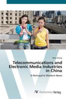 Telecommunications and Electronic Media Industries in China- A Portrayal in Western News 3836417286 Book Cover