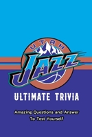 Utah Jazz Ultimate Trivia: Amazing Questions and Answer To Test Yourself: Sport Questions and Answers B08Y4FHM71 Book Cover
