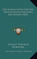 Das Sacralsystem Und Das Provocationsverfahren Der Romer (1843) 1167646355 Book Cover