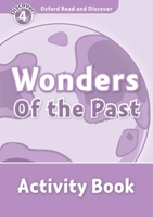 Wonders of the Past Activity Book (Oxford Read and Discover: Level 4: 750-Word Vocabulary) 0194644510 Book Cover