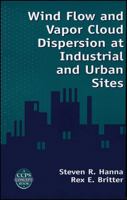 Wind Flow and Vapor Cloud Dispersion at Industrial and Urban Sites (Ccps Concept Book) 081690863X Book Cover