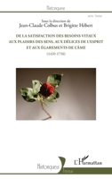 De la satisfaction des besoins vitaux aux plaisirs des sens, aux délices de l'esprit et aux égarements de l'âme: (1450-1750) (Historiques) (French Edition) 2343052654 Book Cover