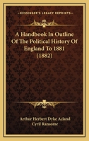 A Handbook In Outline Of The Political History Of England To 1881 1014279070 Book Cover