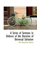 A Series of Sermons in Defence of the Doctrine of Universal Salvation 1017536422 Book Cover