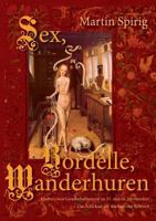 Sex - Bordelle - Wanderhuren. Kirchen- und Gesellschaftsmoral im 15. und 16. Jahrhundert: Das Schicksal der Adelhait von Rottweil 3842385935 Book Cover