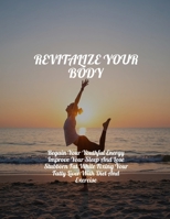 Revitalize Your Body: Regain Your Youthful Energy Improve Your Sleep And Lose Stubborn Fat While Fixing Your Fatty Liver With Diet And Exercise B0FHFDCL5W Book Cover