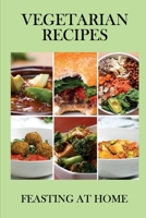 Vegetarian Recipes: Feasting At Home: Food List And Meal Plan - Healthline For Vegetarian B099C28BC1 Book Cover