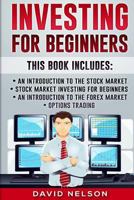 Investing for Beginners: An Introduction to the Stock Market, Stock Market Investing for Beginners, an Introduction to the Forex Market, Options Trading 1545307725 Book Cover