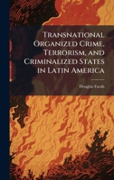 Transnational Organized Crime, Terrorism, and Criminalized States in Latin America 1025096436 Book Cover