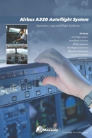 Airbus A320 Autoflight System: Operation, Logic and Flight Guidance B0HCZZDKTS Book Cover