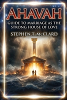 Ahavah: Guide to Marriage as the Strong House B0H4GV3KJ9 Book Cover