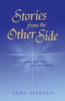 Stories from the Other Side: Conversations with Those Who Passed Away. 1452581134 Book Cover