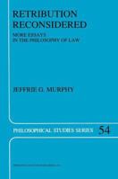 Retribution Reconsidered: More Essays in the Philosophy of Law (Philosophical Studies Series) 0792318153 Book Cover