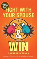 How to Fight with Your Spouse & Win 1617396745 Book Cover