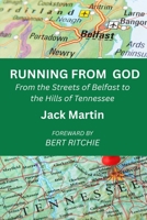 Running from God: From the Streets of Belfast to the Hills of Tennessee B0F3WMPYQZ Book Cover