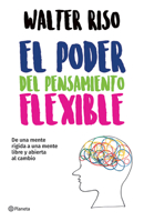 El poder del pensamiento flexible: De una mente rígida, a una mente libre y abierta al cambio 9584505831 Book Cover