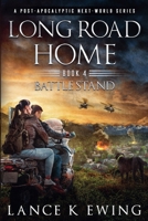Long Road Home - Book 4 Battle Stand (Long Road Home a Post-Apocalyptic Next-World) B0FGDVLHN4 Book Cover