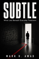 SUBTLE: What Lies Beneath Everyday Treatment B0HFDYRQW5 Book Cover