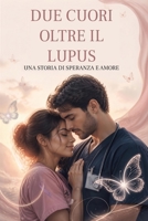 DUE CUORI OLTRE IL LUPUS (Italian Edition) B0H99TWRZ7 Book Cover