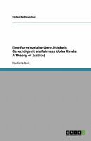 Eine Form sozialer Gerechtigkeit: Gerechtigkeit als Fairness (John Rawls: A Theory of Justice) 3638745996 Book Cover