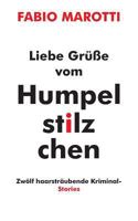 Liebe Grüße vom Humpelstilzchen: Zwölf haarsträubende Kriminalstories 3735763162 Book Cover