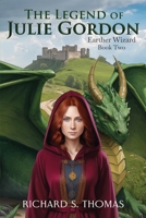 The Legend of Julie Gordon: An Epic Fantasy Action and Adventure Novel (Earther Wizard) B0FP5BVQ3K Book Cover