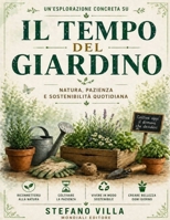 Un’esplorazione concreta su Il tempo del giardino: Natura, pazienza e sostenibilità quotidiana (Italian Edition) B0GYSK7GZV Book Cover