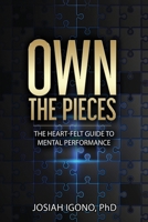 Own the Pieces: The Heart-Felt Guide to Mental Performance B0BSRKH97B Book Cover