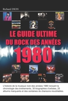 Le guide ultime du rock des années 1980 (Le guide ultime de la musique rock) (French Edition) 2981178253 Book Cover