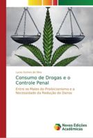 Consumo de Drogas e o Controle Penal: Entre os Males do Proibicionismo e a Necessidade da Redução de Danos 6202195177 Book Cover