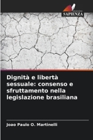 Dignità e libertà sessuale: consenso e sfruttamento nella legislazione brasiliana (Italian Edition) 6202218096 Book Cover