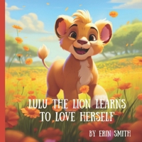 Lulu the Lion Learns to Love Herself 1738241629 Book Cover