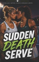 Sudden Death Serve: A College Sapphic Tennis Romance (She Shoots, She Scores: A College Sapphic Sports Romance Series) B0H2BBVXKW Book Cover