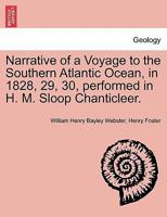 Narrative of a Voyage to the Southern Atlantic Ocean, in 1828, 29, 30, performed in H. M. Sloop Chanticleer. 1241502218 Book Cover